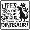 Life's Too Short to be Serious Roar like Dinosaur Kids Craft Kit