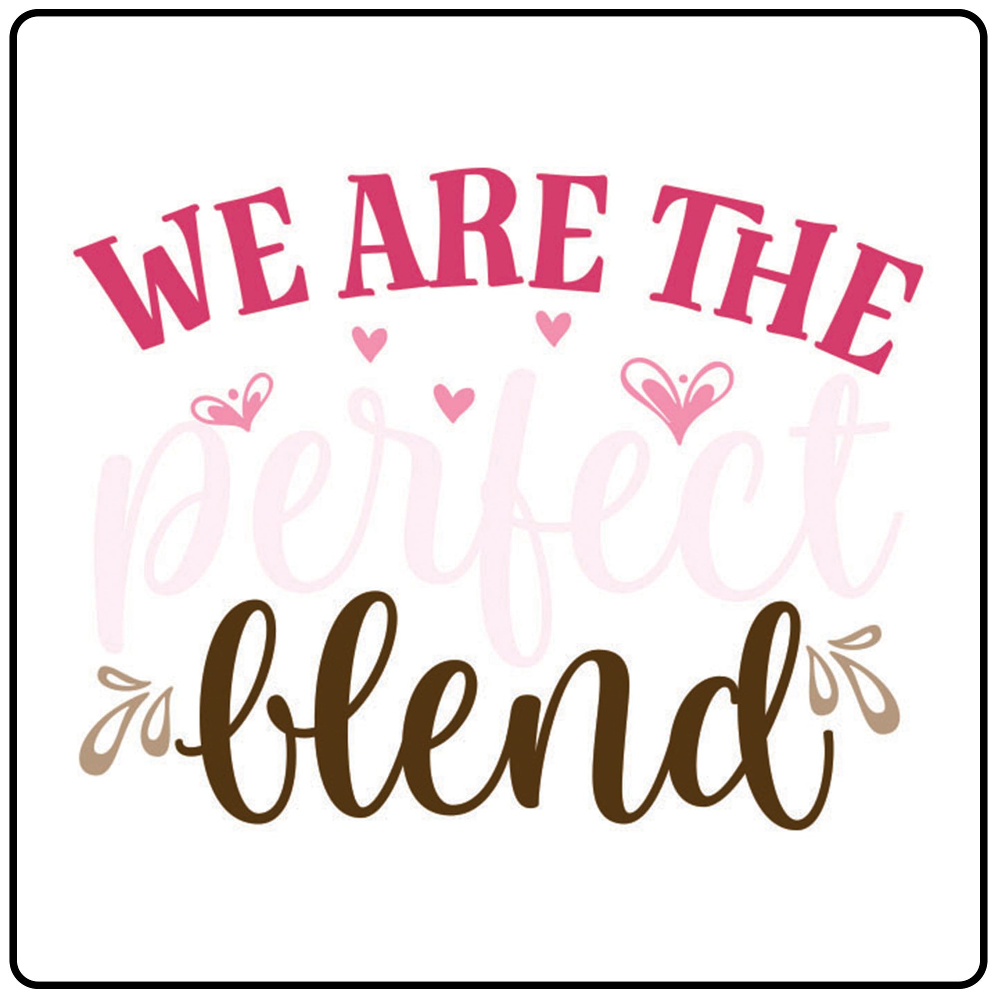 We Are The Perfect Blend Craft Kit