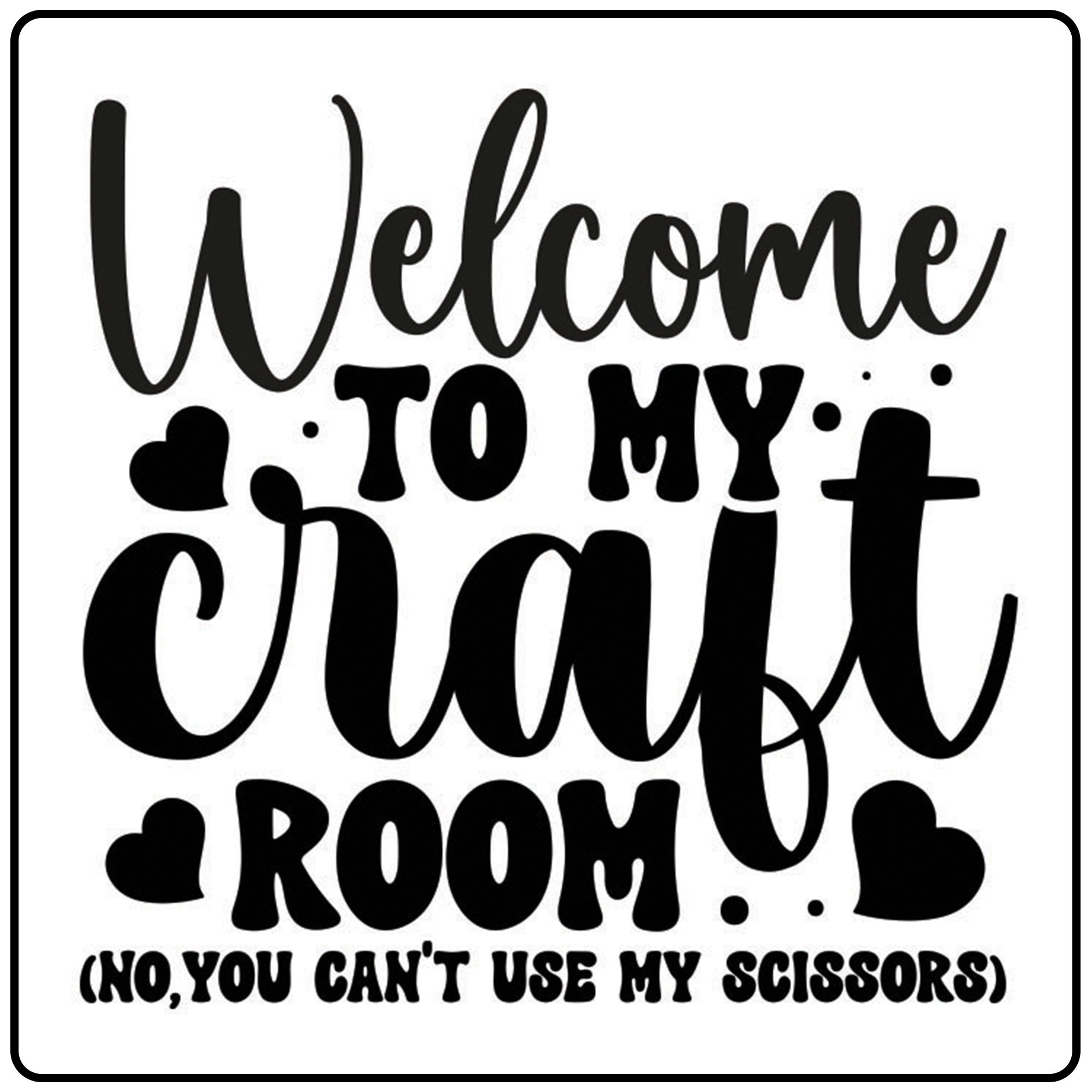 Welcome to my Craft Room - No you cant use my scissors craft kit