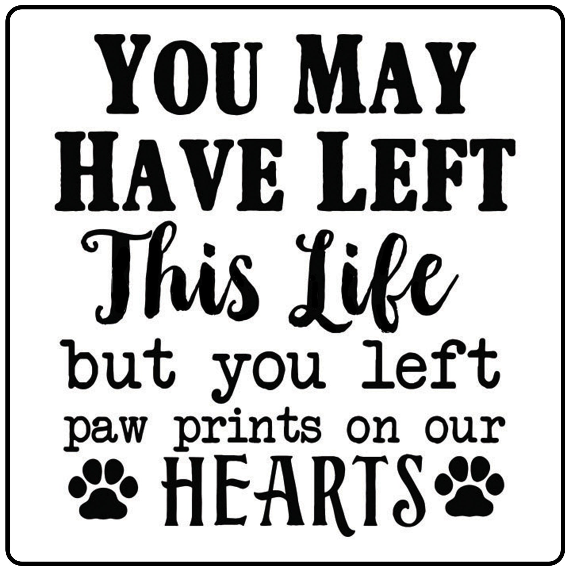 you may have left this life but you left paw prints on our hearts craft kit